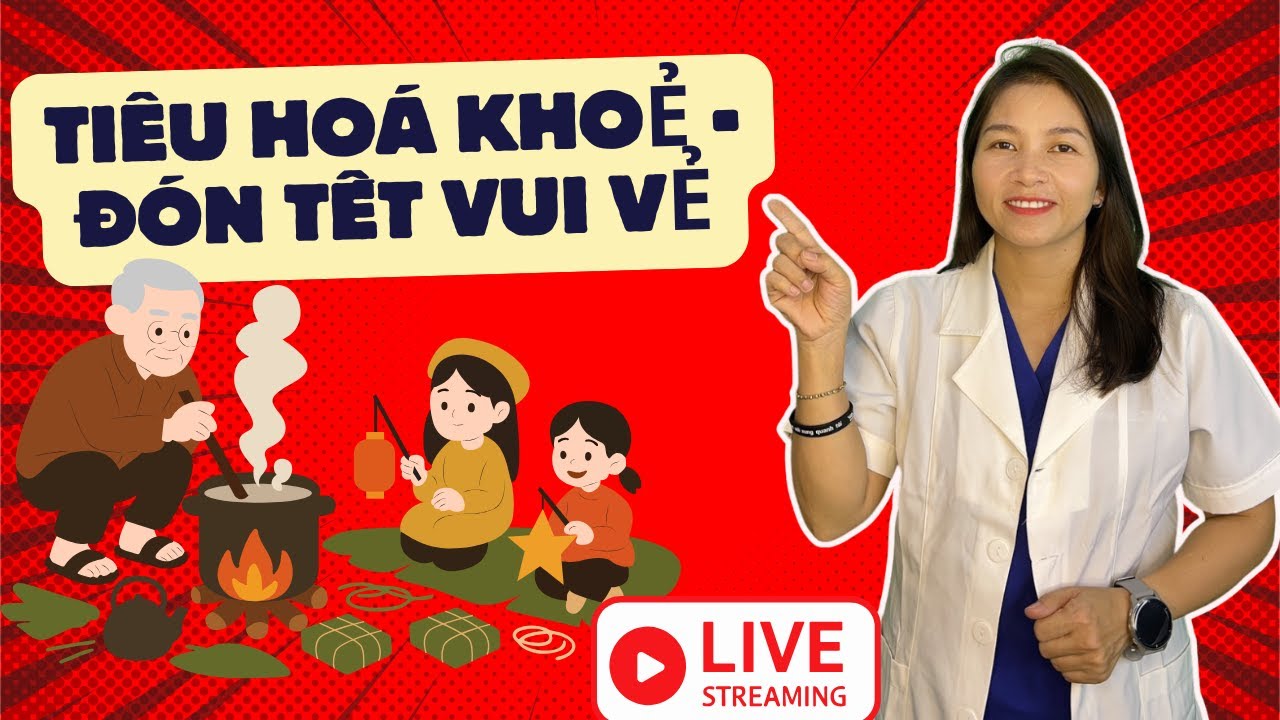 TIEU HOÁ KHOẺ - ĐÓN TẾT VUI VẺ | Dược Sĩ Hiếu