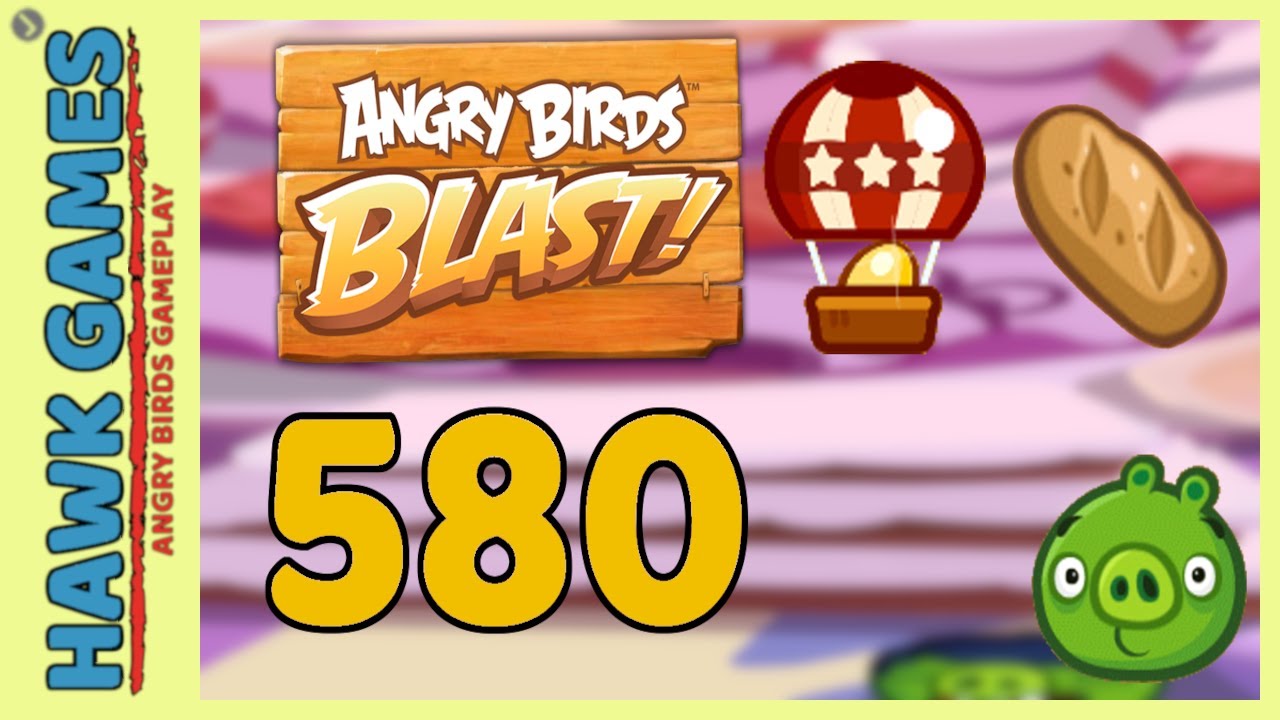 Angry Birds Blast Level 580 - 3 Stars Walkthrough, No Boosters