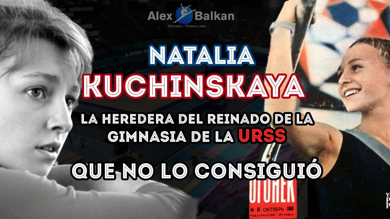 La heredera de la gimnasia de URSS que ha quedado en el olvido.  Natalia Kuchinskaya