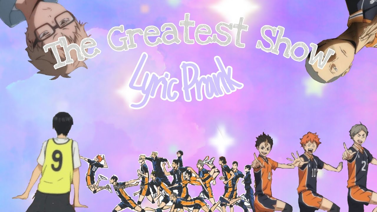 //The Greatest Show//Lyric Prank//Haikyuu Text//