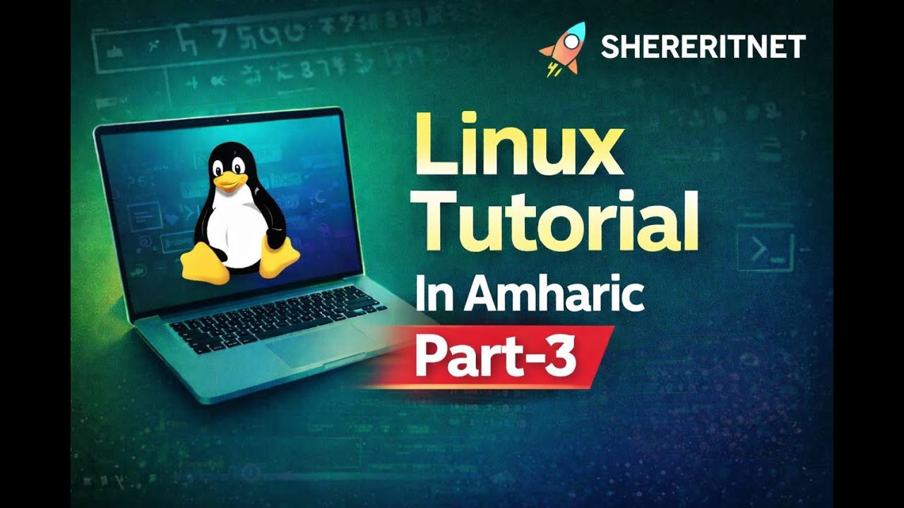 Linux tutorial in Amharic part 3