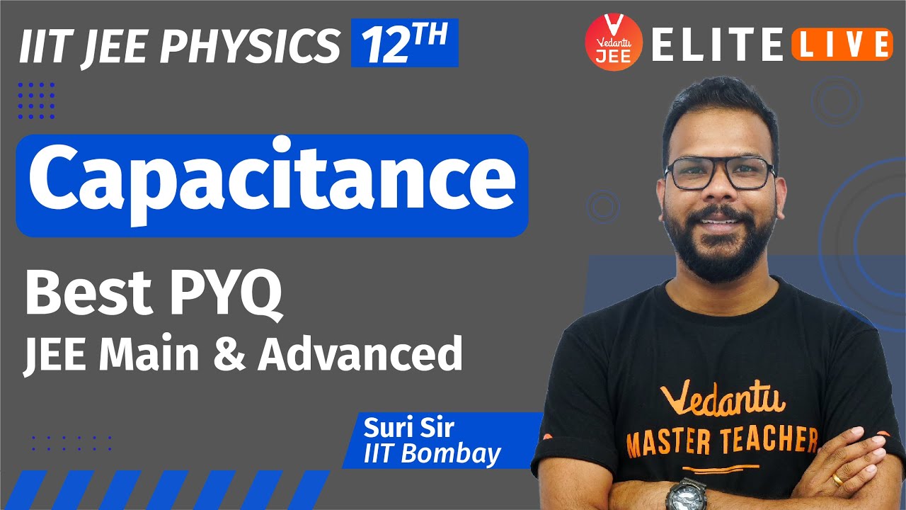 Capacitance | PYQ | JEE Main | JEE Advanced | Suri Sir Vedantu | Vedantu