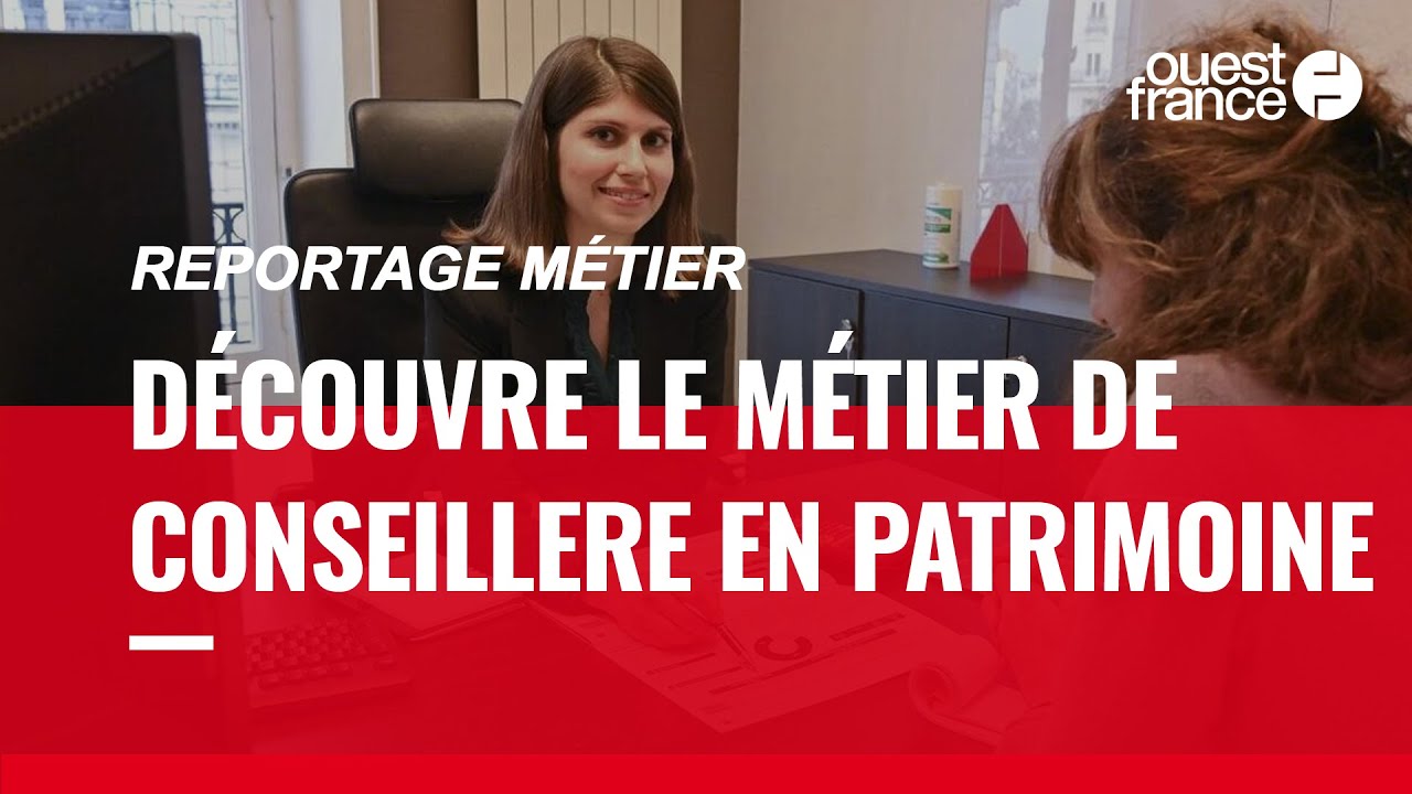 CONSEILL&Egrave;RE EN GESTION DE PATRIMOINE, D&Eacute;COUVRE UN M&Eacute;TIER