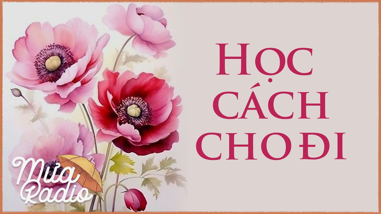 Học Cách Cho Đi - Buông Bỏ Là Hạnh Phúc - Tĩnh Lặng Nơi Tâm - Mưa Radio