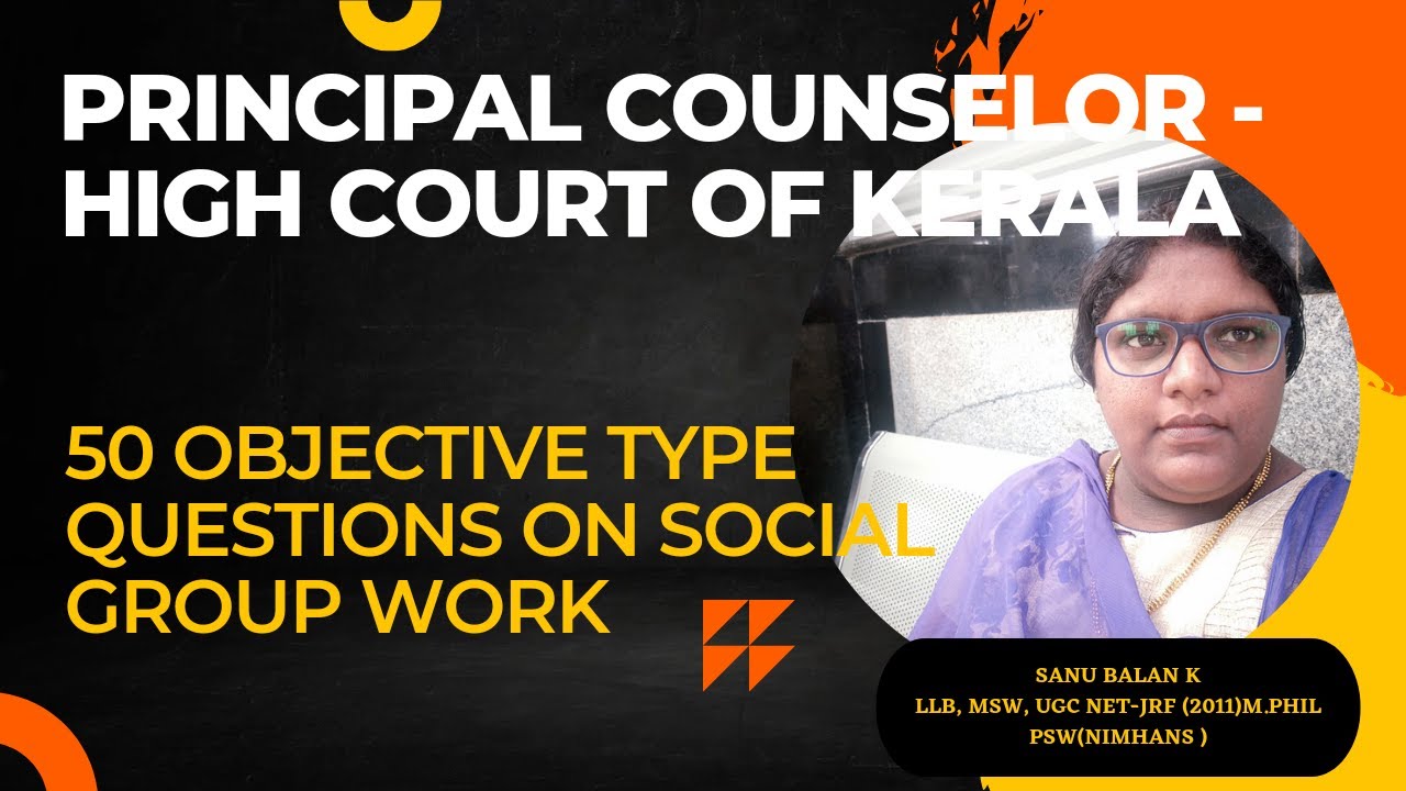 Principal Counselor - High Court of Kerala : 50 Objective Type Questions on Social Group Work