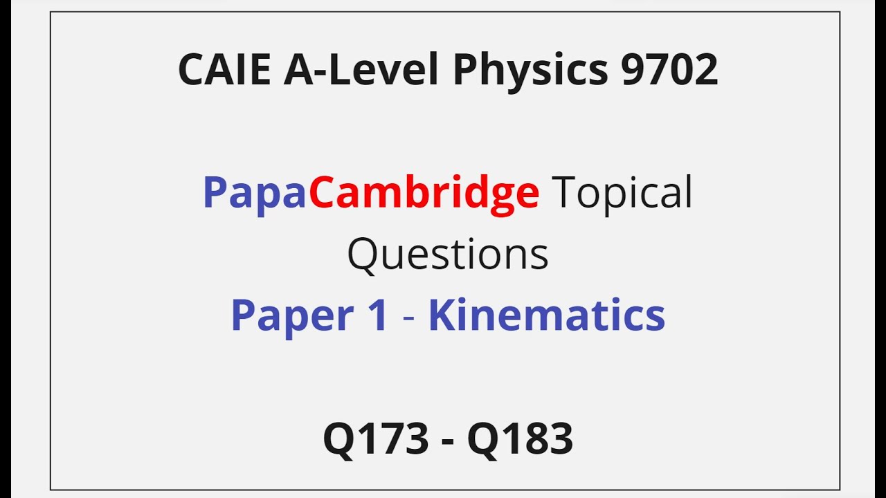 CAIE A-Level Физика – Кинематика – Решения к экзамену 1 Q173 – Q183
