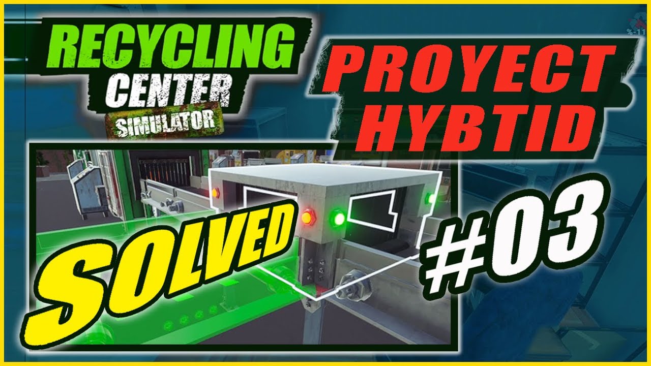 Recycling Center Simulator - HYBRID PROJECT - SOLVED!  #3