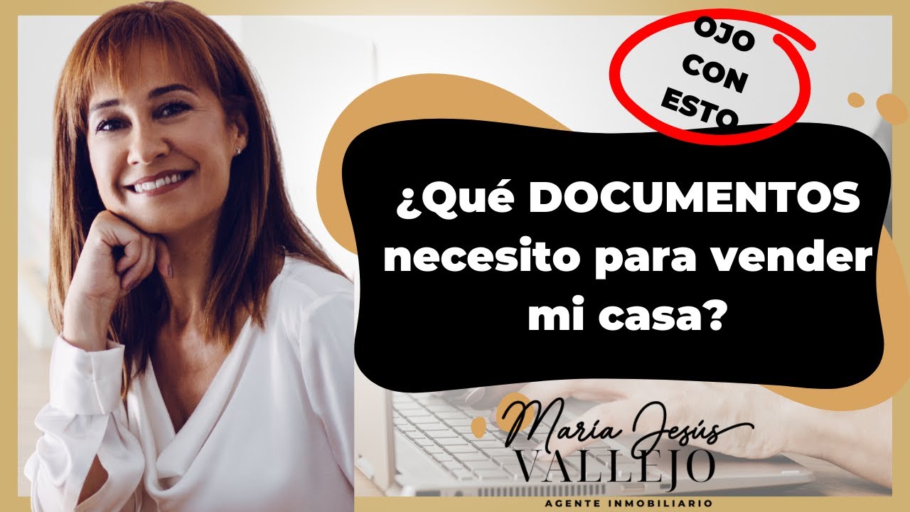 Documentos necesarios para vender tu casa | Firma CompraVenta y documentos cuando vendes tu casa