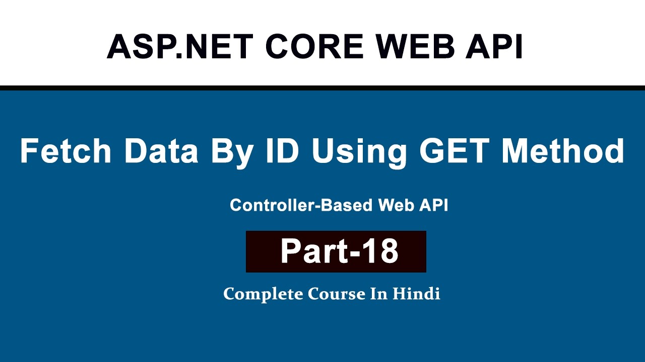 Fetch Data by ID from Database in ASP.NET Core Web API | GET Method Example