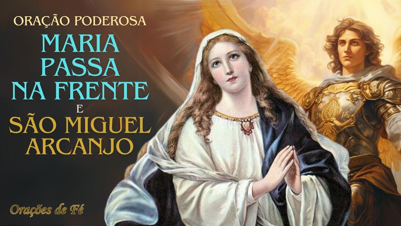 Ora&ccedil;&atilde;o Poderosa Maria passa na frente e S&atilde;o Miguel Arcanjo