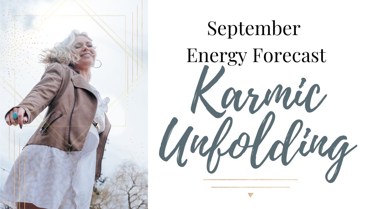 September Energy Forecast - Karmic Unfolding