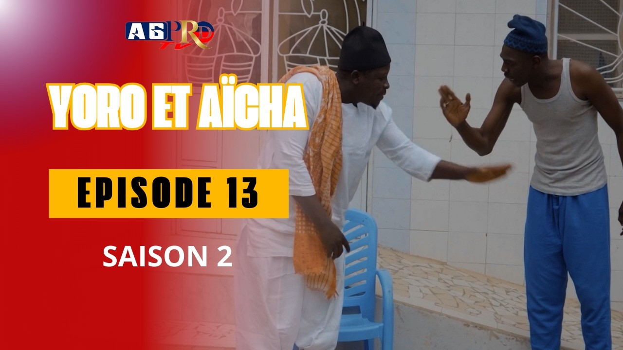 YORO ET AÏCHA EPISODE 13 SAISON 2