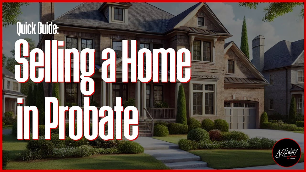 How to Sell a Home in Probate: Quick Guide