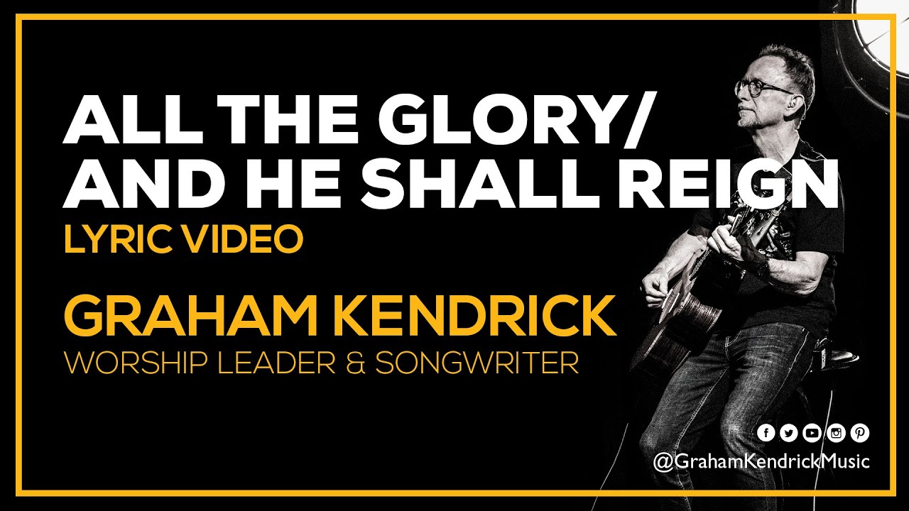 All The Glory / And He Shall Reign - Graham Kendrick Lyric Video - From Psalm 45