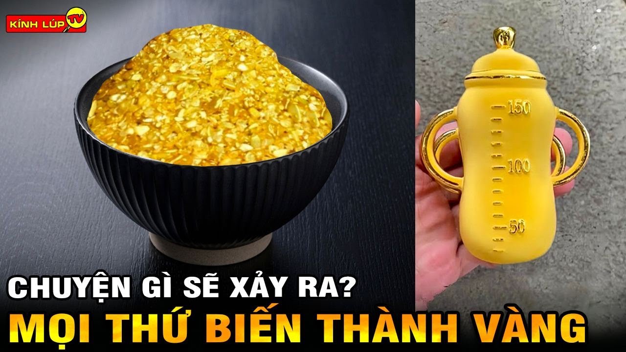 🔥Chuyện Gì Sẽ Xảy Ra Nếu Tất Tần Tật Mọi Thứ Đều Biến Thành Vàng I Kính Lúp TV