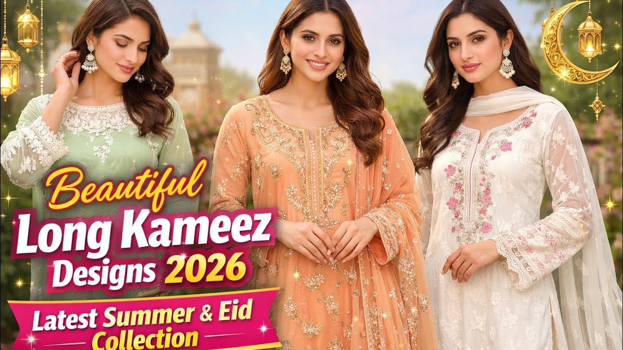 Beautiful Long Kameez Designs 2026 | Latest Summer & Eid Collection