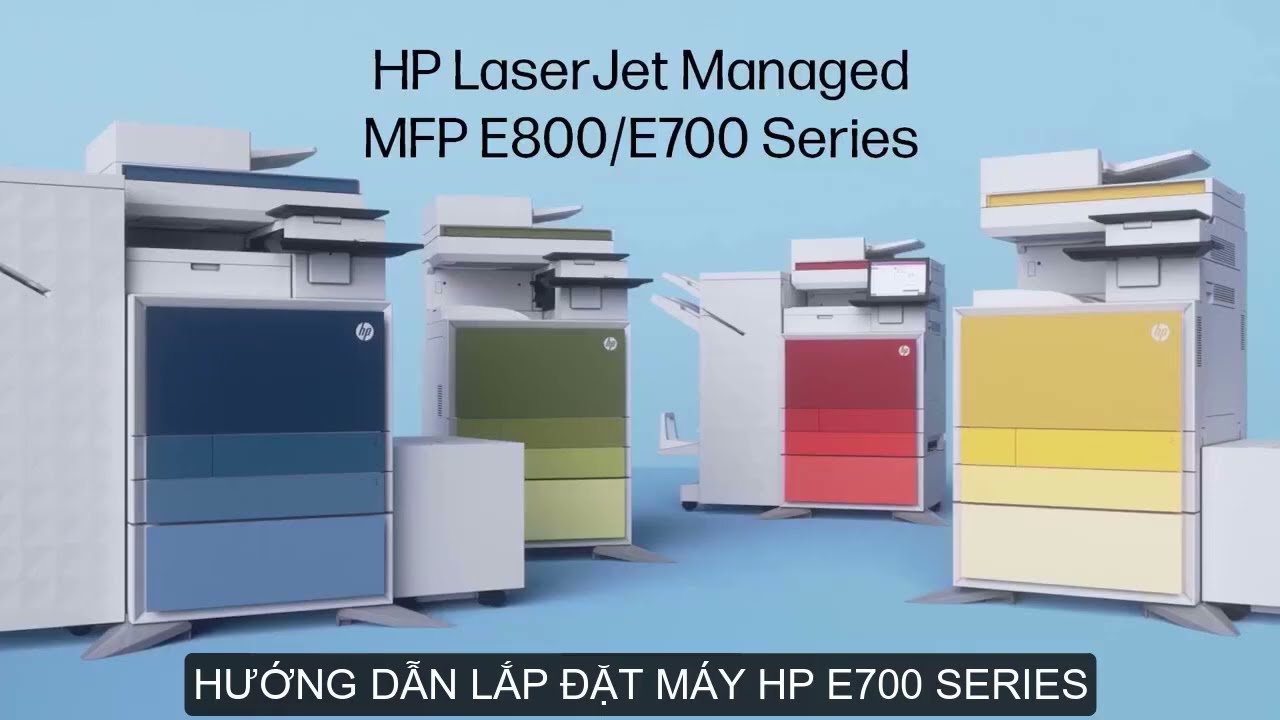 Hướng dẫn lắp đặt máy photocopy HP E731 và E826 serial