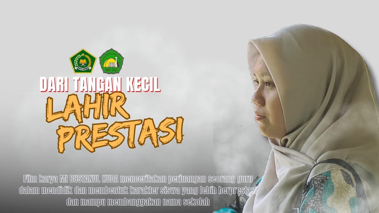 DARI TANGAN KECIL LAHIR PRESTASI - MI BUSTANUL HUDA 02 DAWUHAN