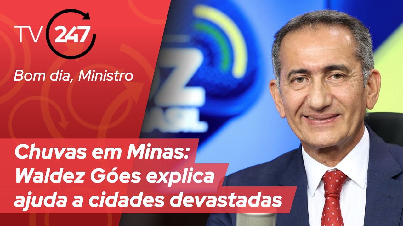 Bom dia, Ministro - Chuvas em Minas: Waldez Góes explica ajuda a cidades devastadas