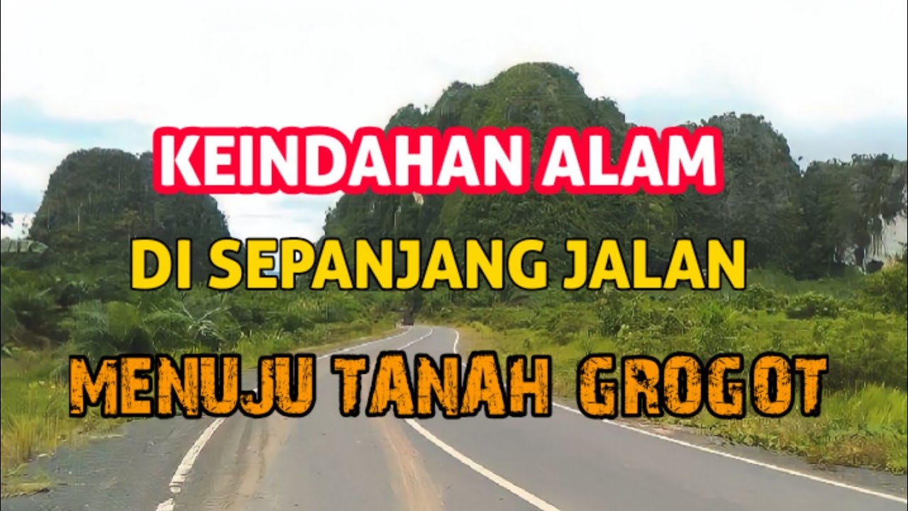 BEGINILAH SUASANA JALAN DARI BATULICIN KE TANAH GROGOT KALIMANTAN TIMUR BAGAI TERASA DI  DUNIA LAIN