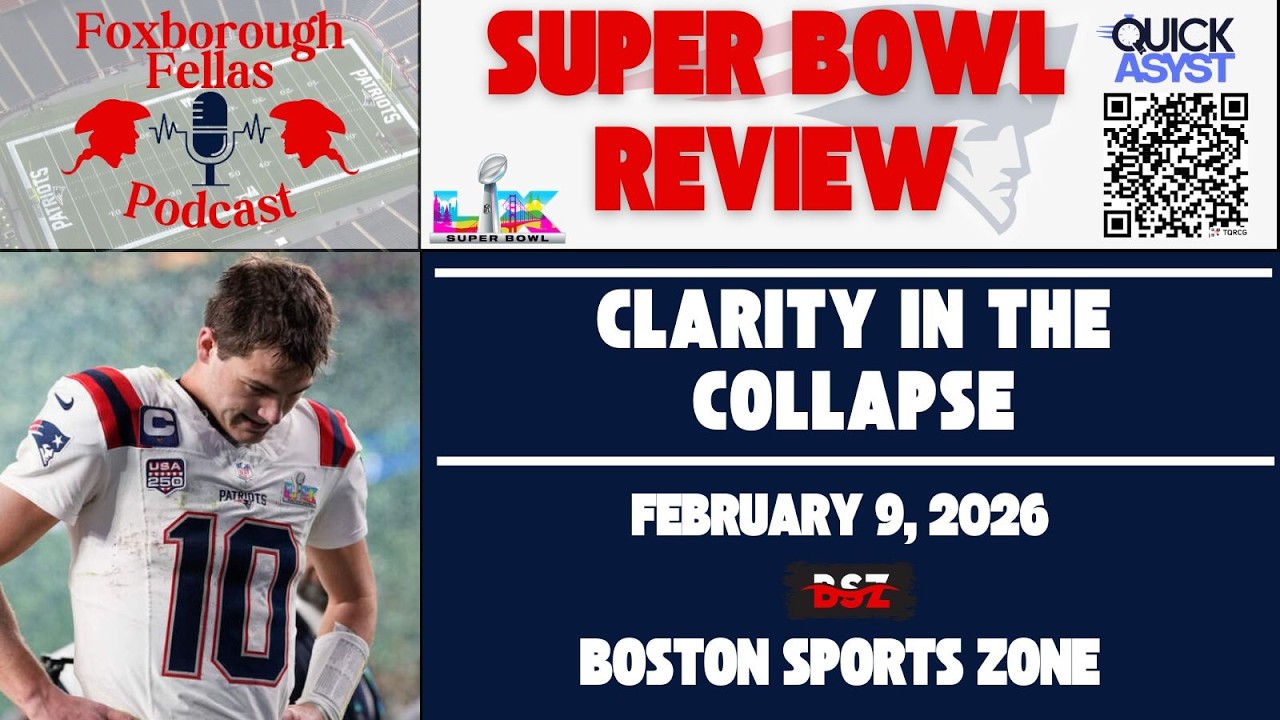 Foxborough Fellas Podcast: Super Bowl Review - Clarity in the Collapse