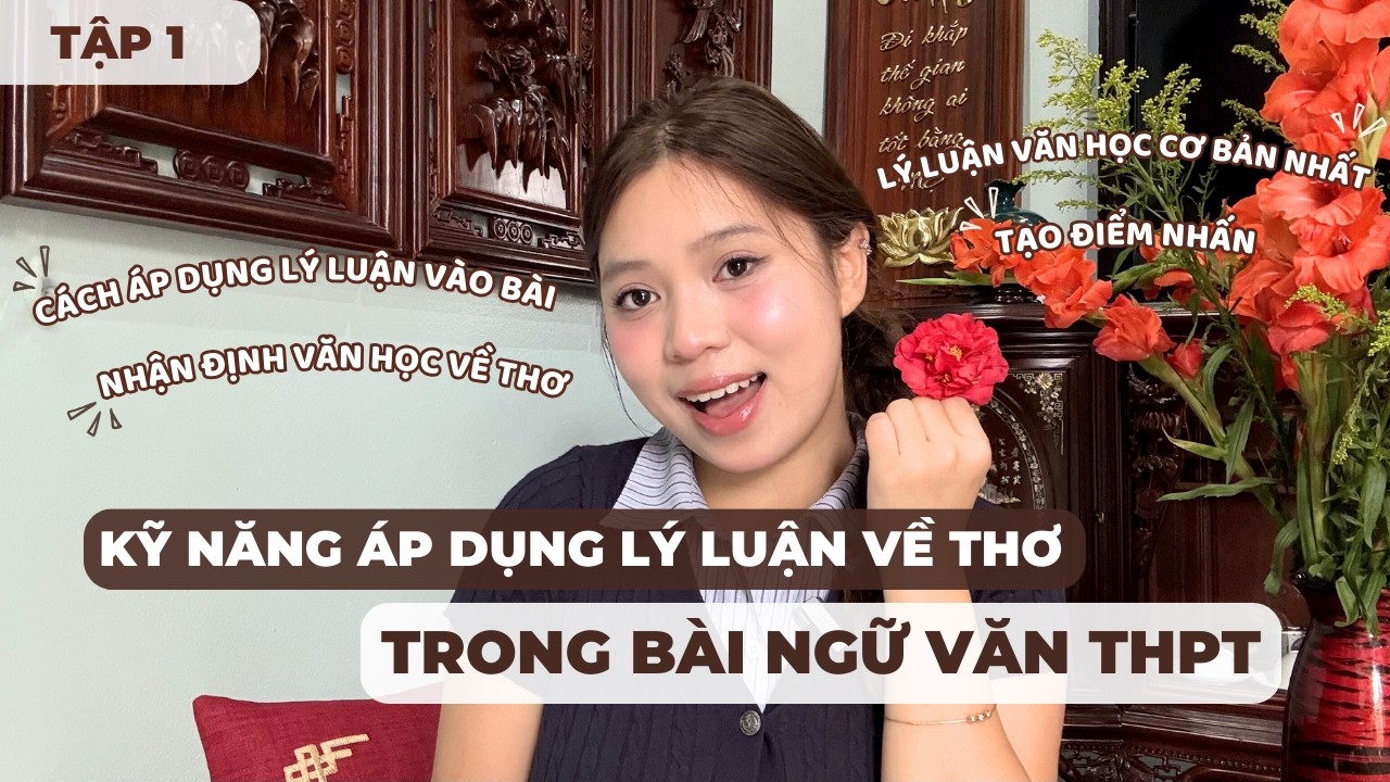 ÁP DỤNG LÝ LUẬN VỀ THƠ VÀO BÀI VĂN 9+ / SERIES 1 NGÀY HỌC LÝ LUẬN - TẬP 1