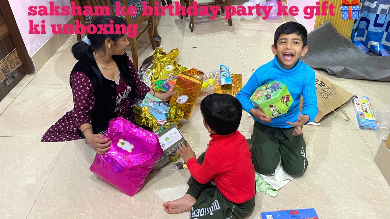 Saksham ke birthday party ke gift 🎁 ki unboxing