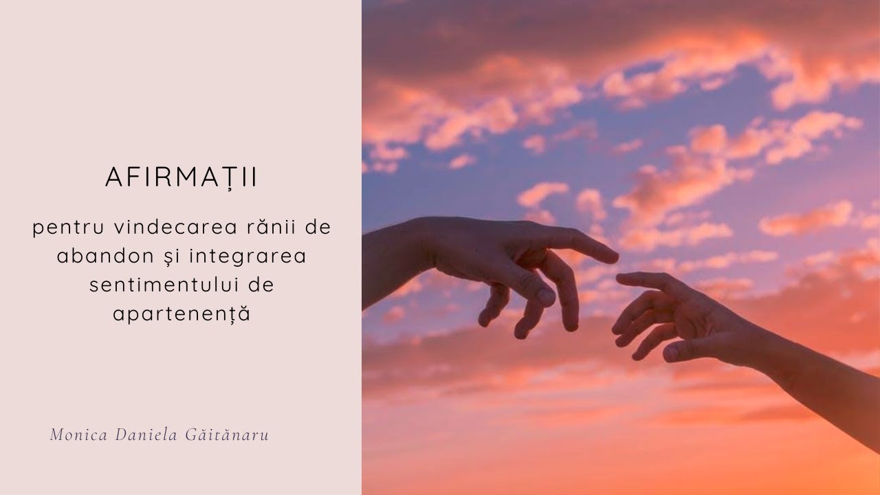 AFIRMAȚII pentru vindecarea rănii de abandon și integrarea sentimentului de apartenență