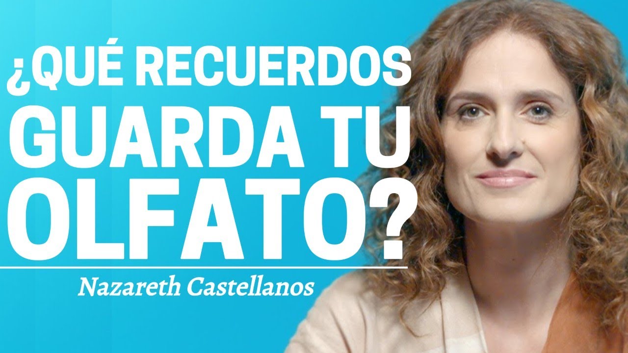 El poder del olfato: la llave secreta de tus recuerdos y emociones | Nazareth Castellanos