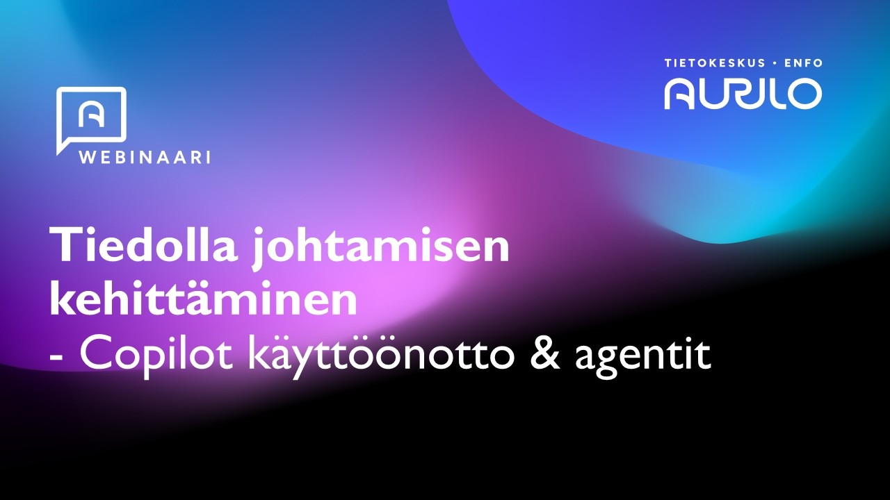 Webinaari: Tiedolla johtamisen kehitt&auml;minen, Copilot k&auml;ytt&ouml;&ouml;notto & agentit