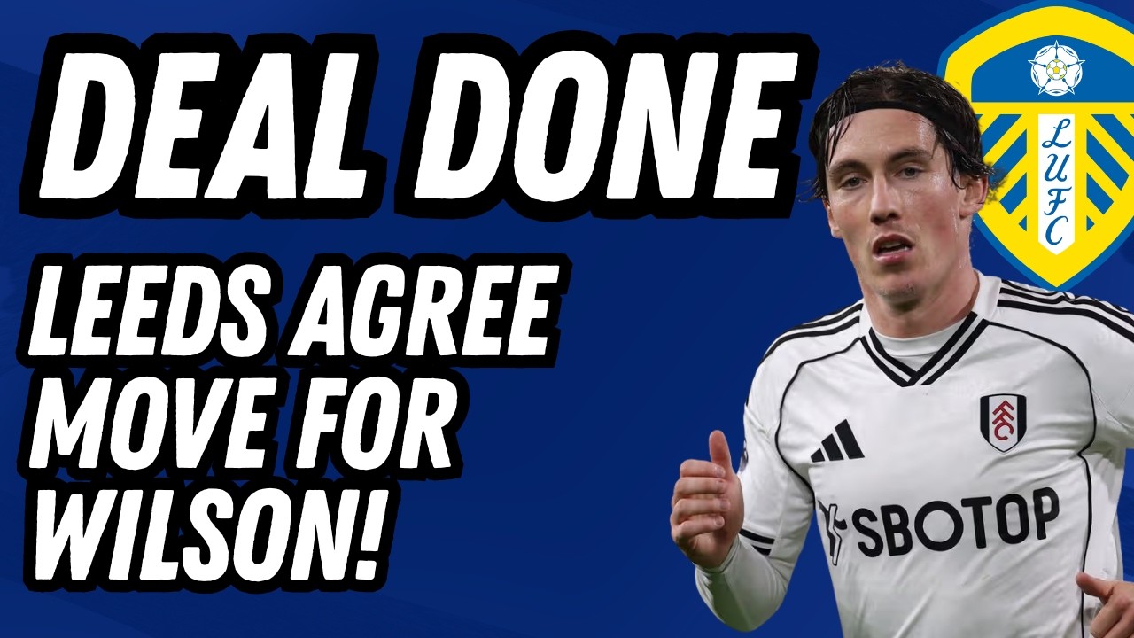 DEAL DONE! Leeds United Secure Harry Wilson Free Transfer
