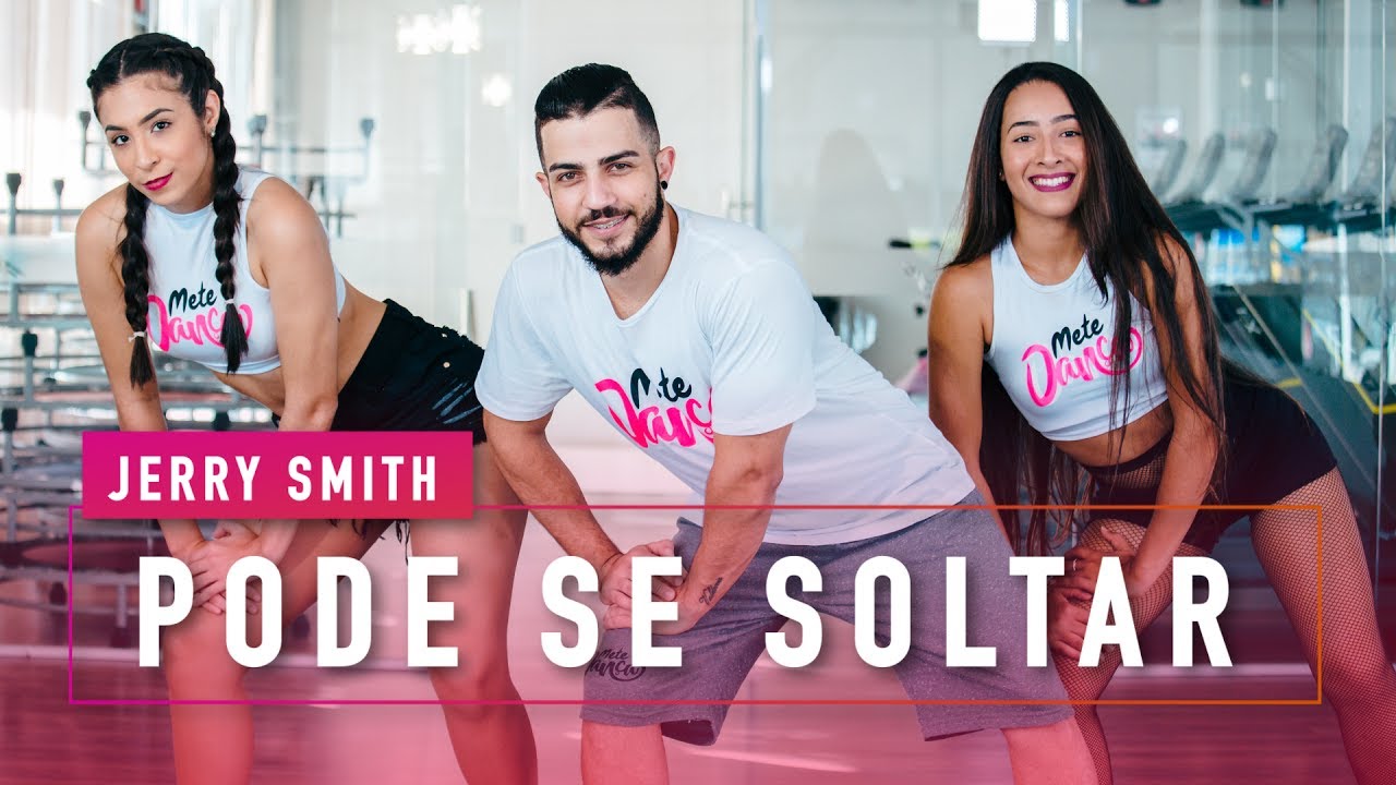 Pode se soltar - Jerry Smith - Coreografia - Mete Dança