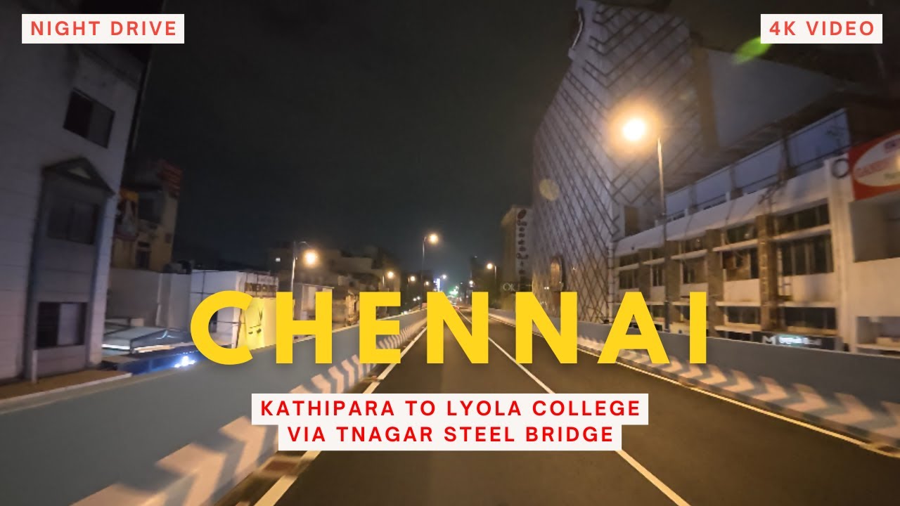 Chennai Tnagar steel bridge night drive|Kathipara to lyola college|#chennai #nightdrive #tnagar #4k