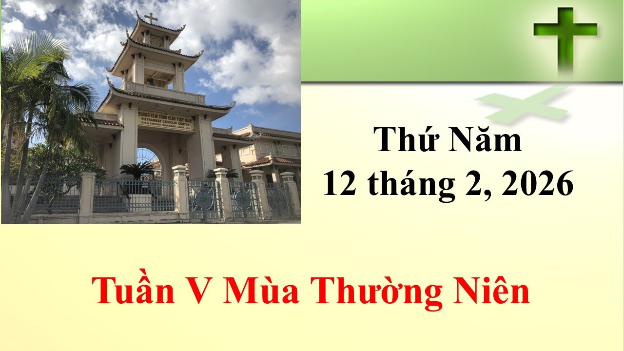 Thánh Lễ Thứ Năm ngày 12-2-2026  lúc 8g30 sáng giờ California, U.S.A.
