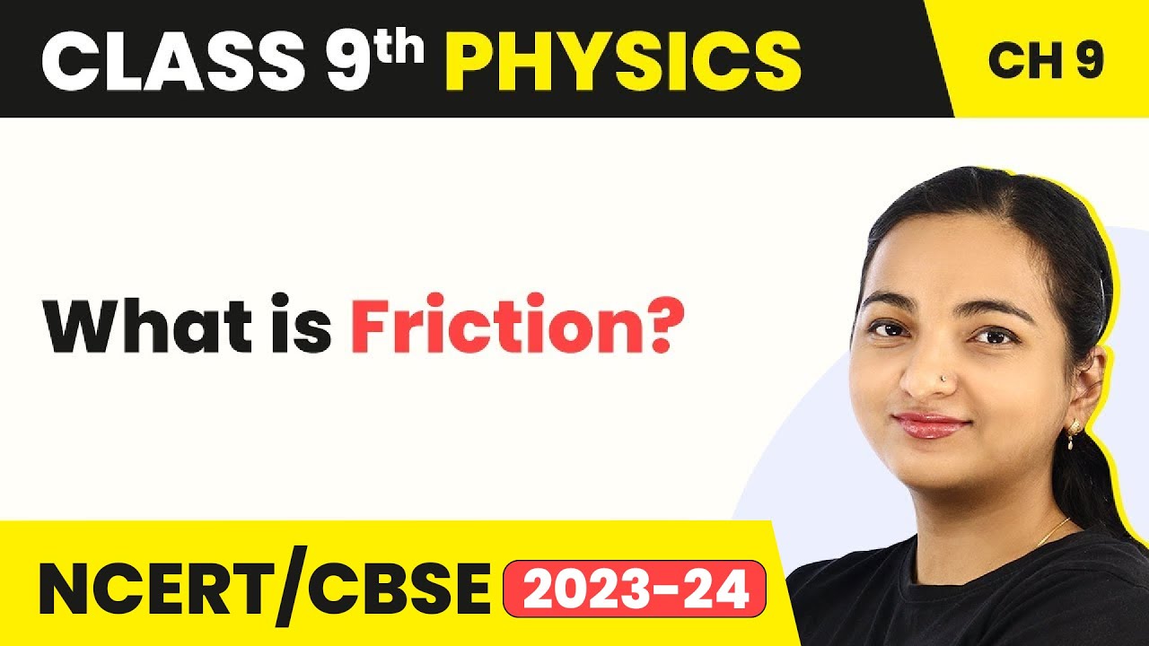 Friction - Force and Laws of Motion | Class 9 Physics