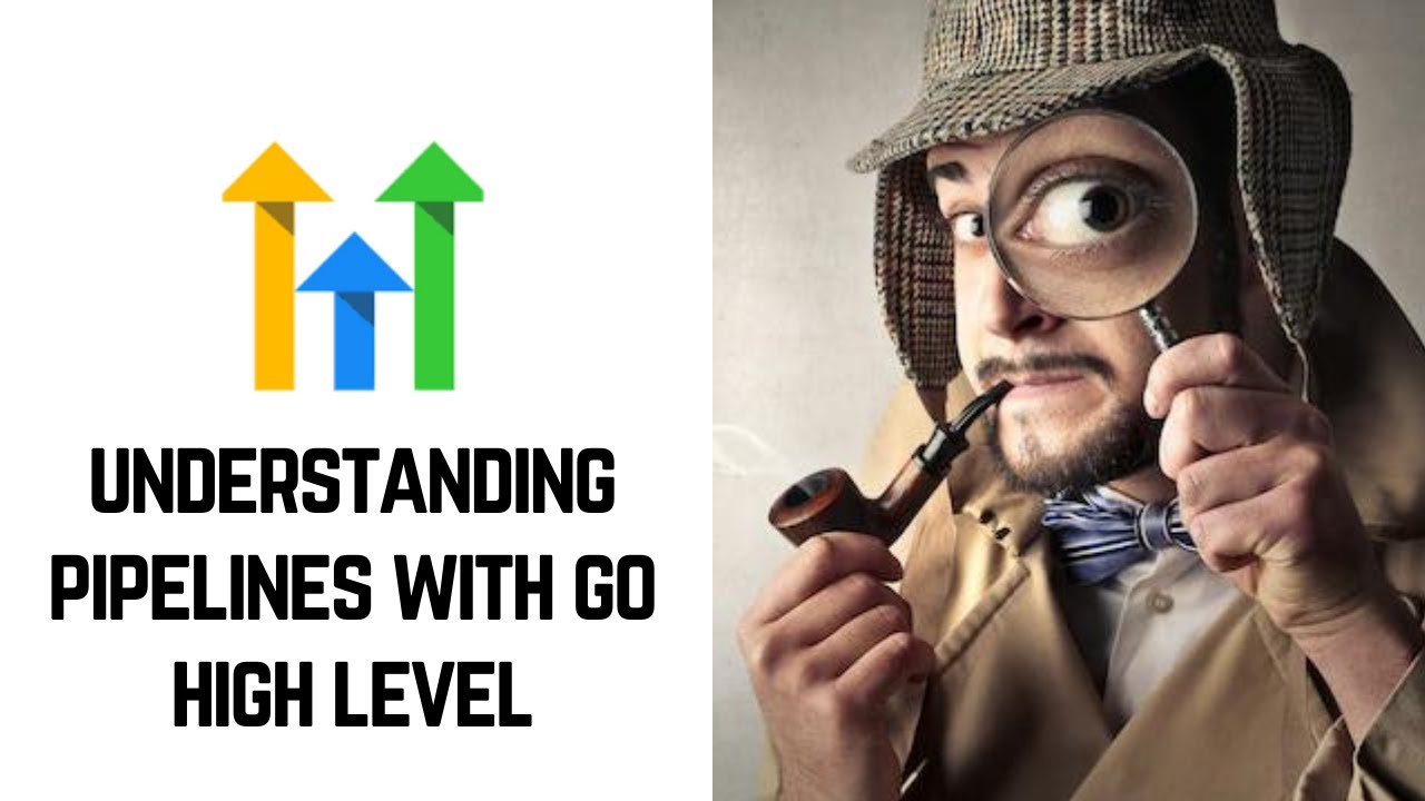 Understanding Go High Level Pipelines with the High Level Guru