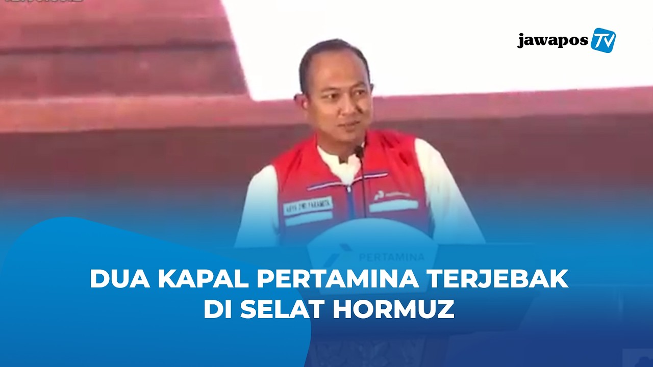 Selat Hormuz Memanas, Pertamina Ungkap Dua Kapalnya Masih di Area Konflik