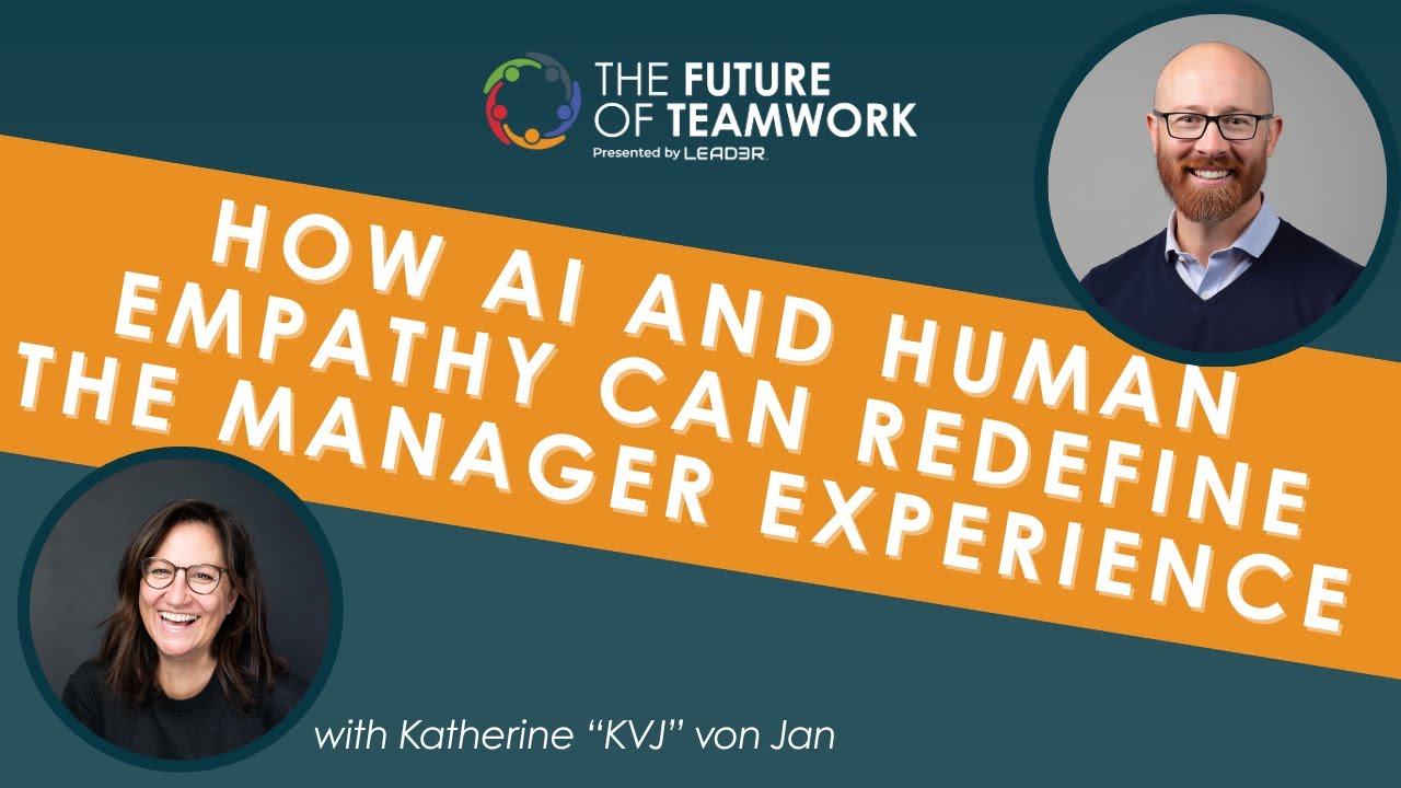 How AI and Human Empathy Can Redefine the Manager Experience with Katherine “KVJ” von Jan