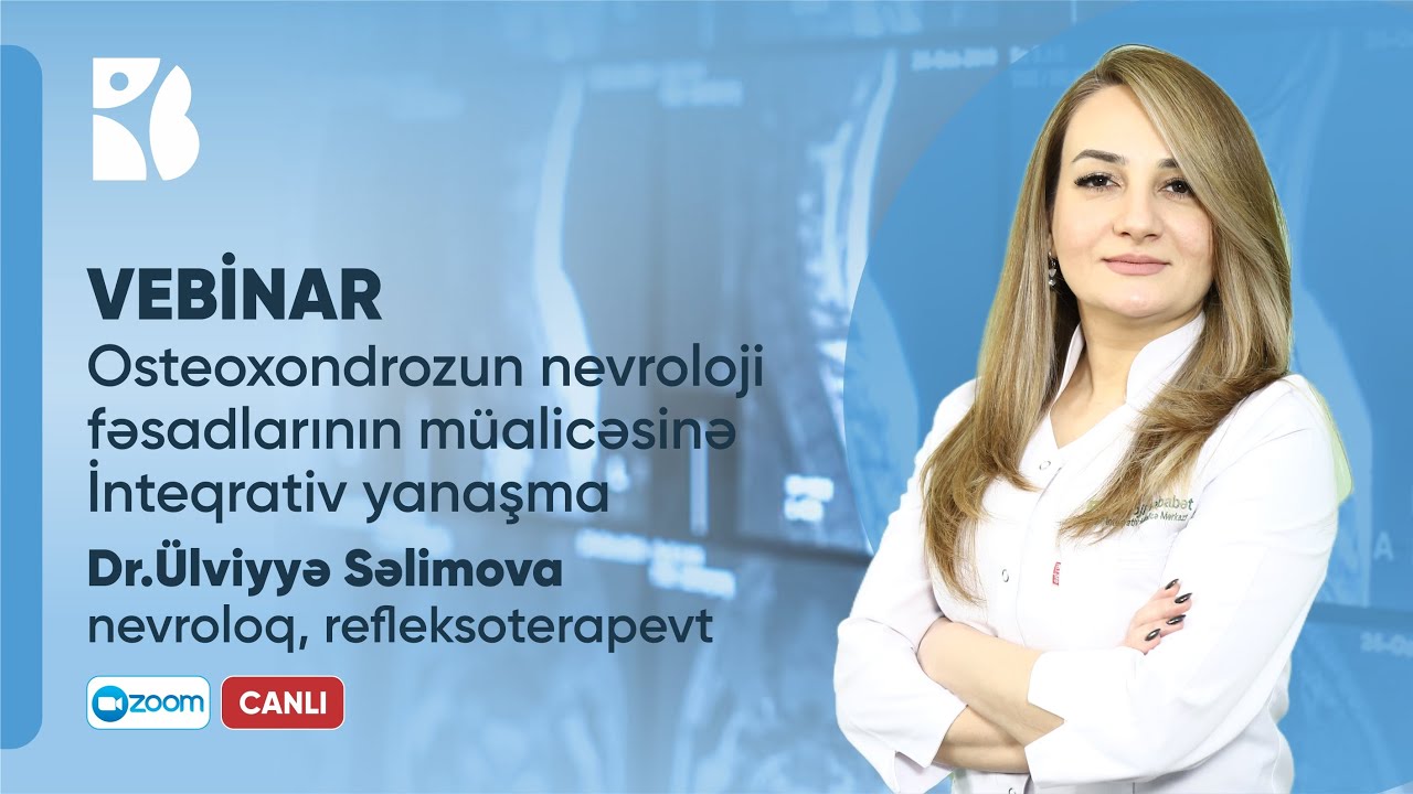 VEBİNAR | Osteoxondrozun nevroloji fəsadlarının müalicəsinə İnteqrativ yanaşma