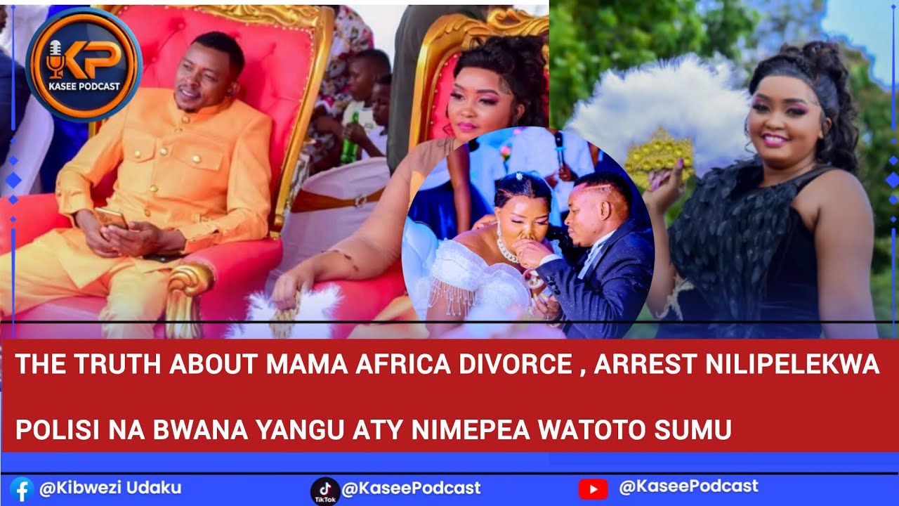 THE TRUTH ABOUT MAMA AFRICA DIVORCE AND ARREST ,BWANANGU ALINIPELEKA POLISI 😭😭😭😭😭😭😭😭😭😭😭