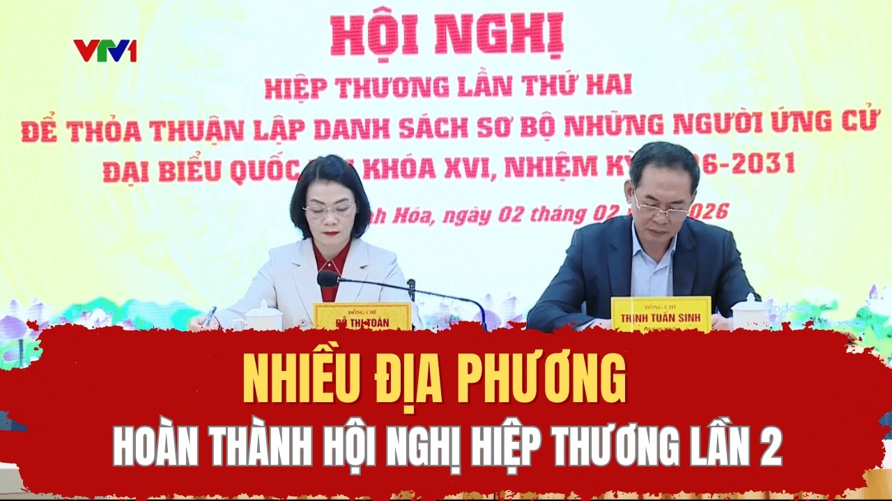Nhiều địa phương hoàn thành hội nghị nghiệp thương lần 2