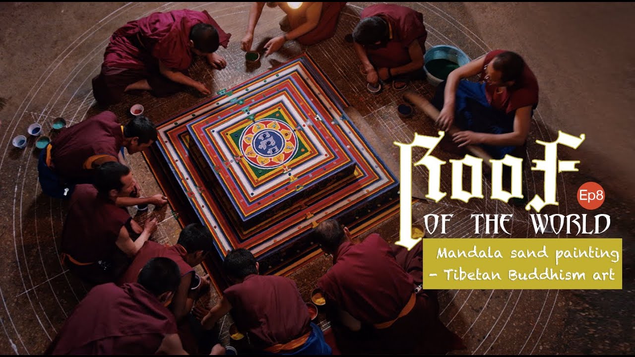 Roof of the world Ep.8: Mandala sand painting - Tibetan Buddhism art