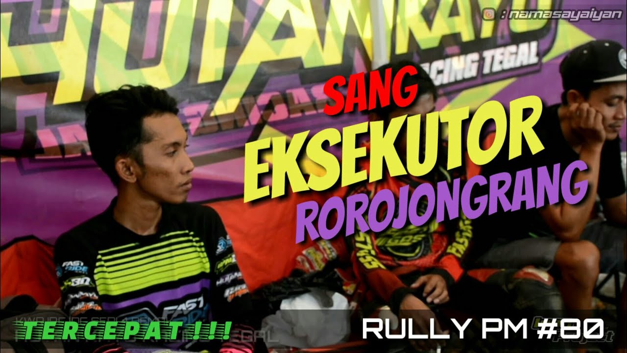 Sang Eksekutor Team Hutan Kayu Racing Tegal Rully PM#80 Best Time Nasional Bareng Rorojongrang