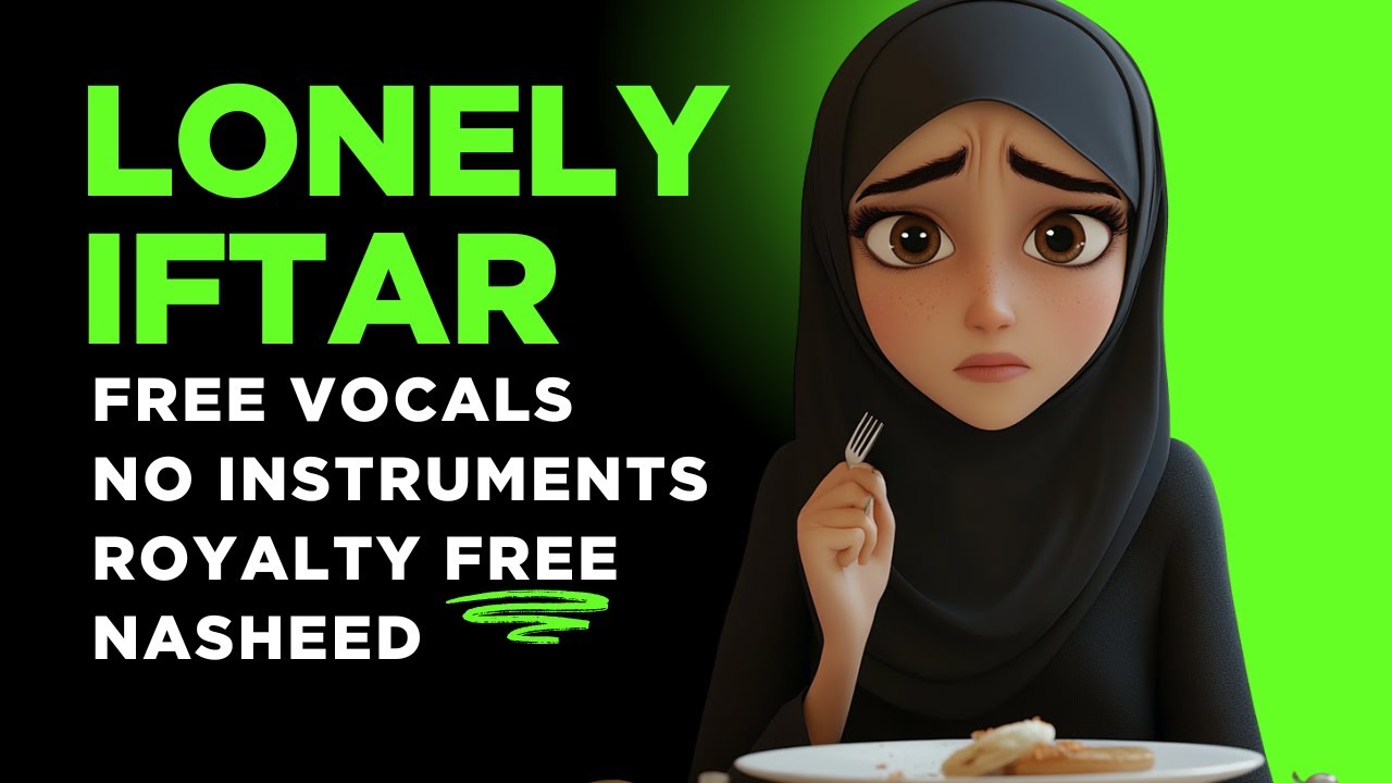 🌙 LONELY IFTAR | Emotional Nasheed | Halal Vocal Only Music | No Copyright Music