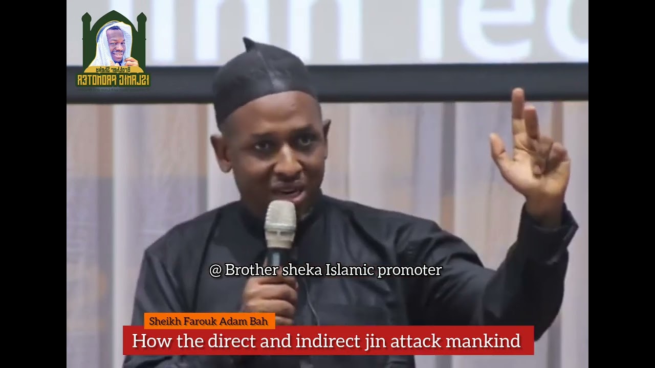 How the direct and indirect jin attack mankind  - Sheikh Farouk Adam Bah