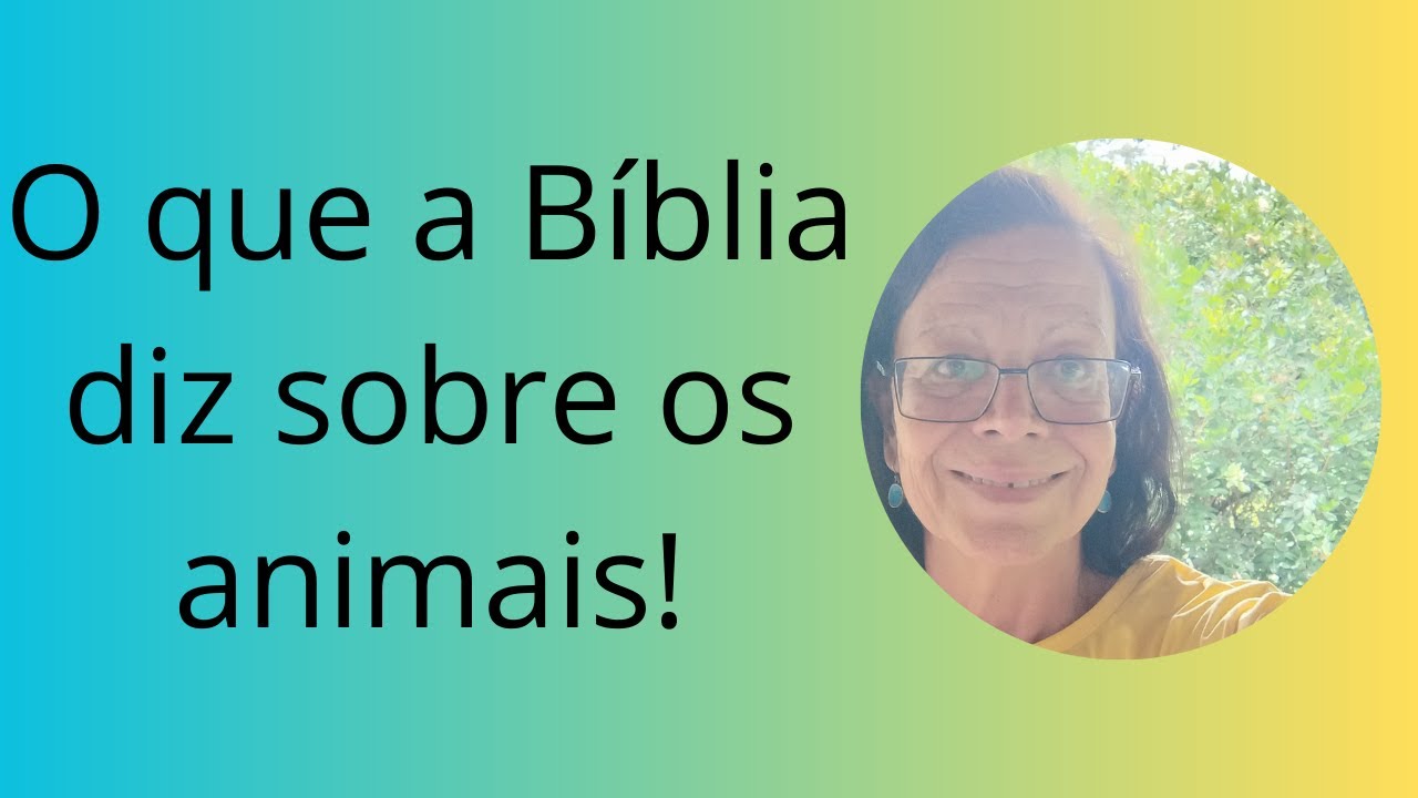 O que a Bíblia diz sobre os animais!