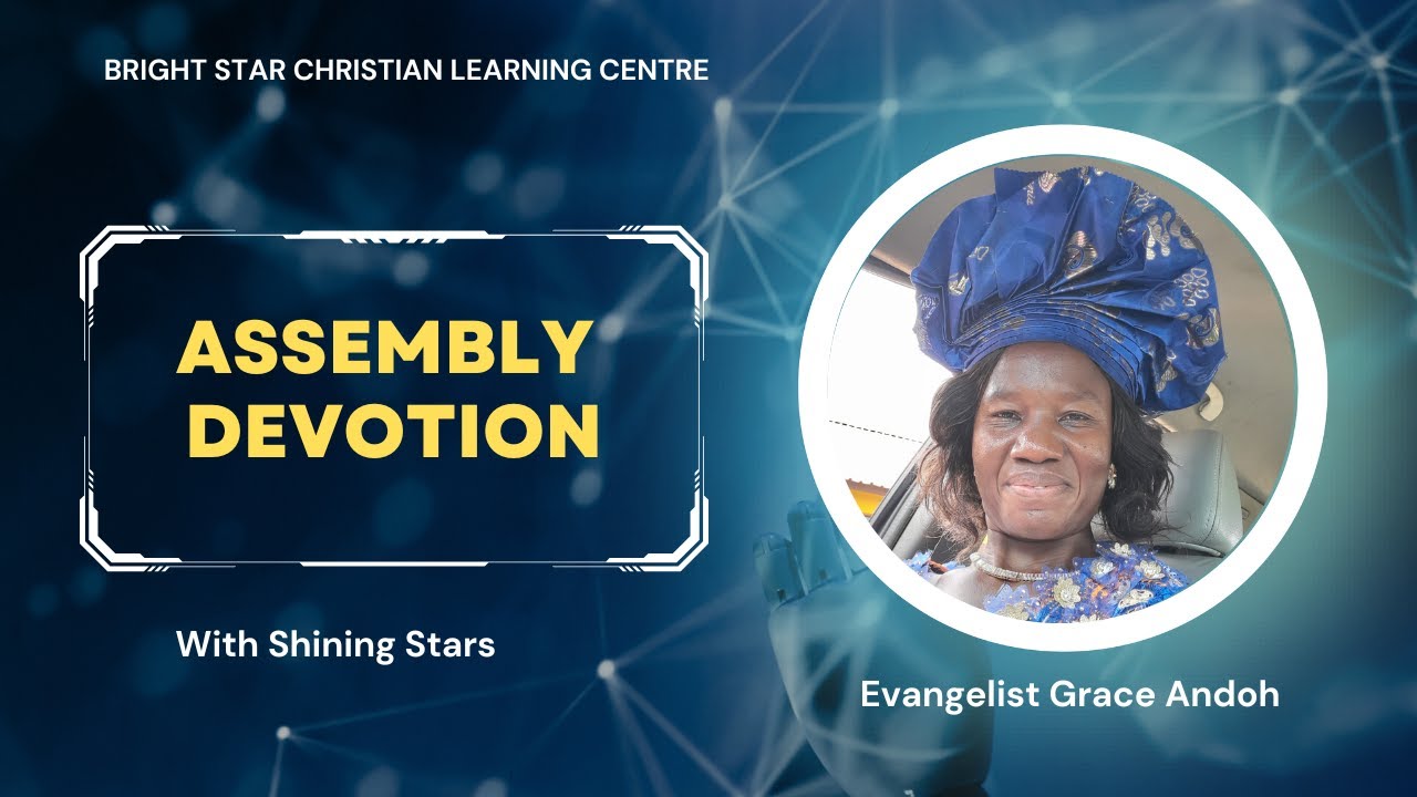 Grace Andoh - Morning Devotion with Shining Stars | Bright Star Christian Learning Centre