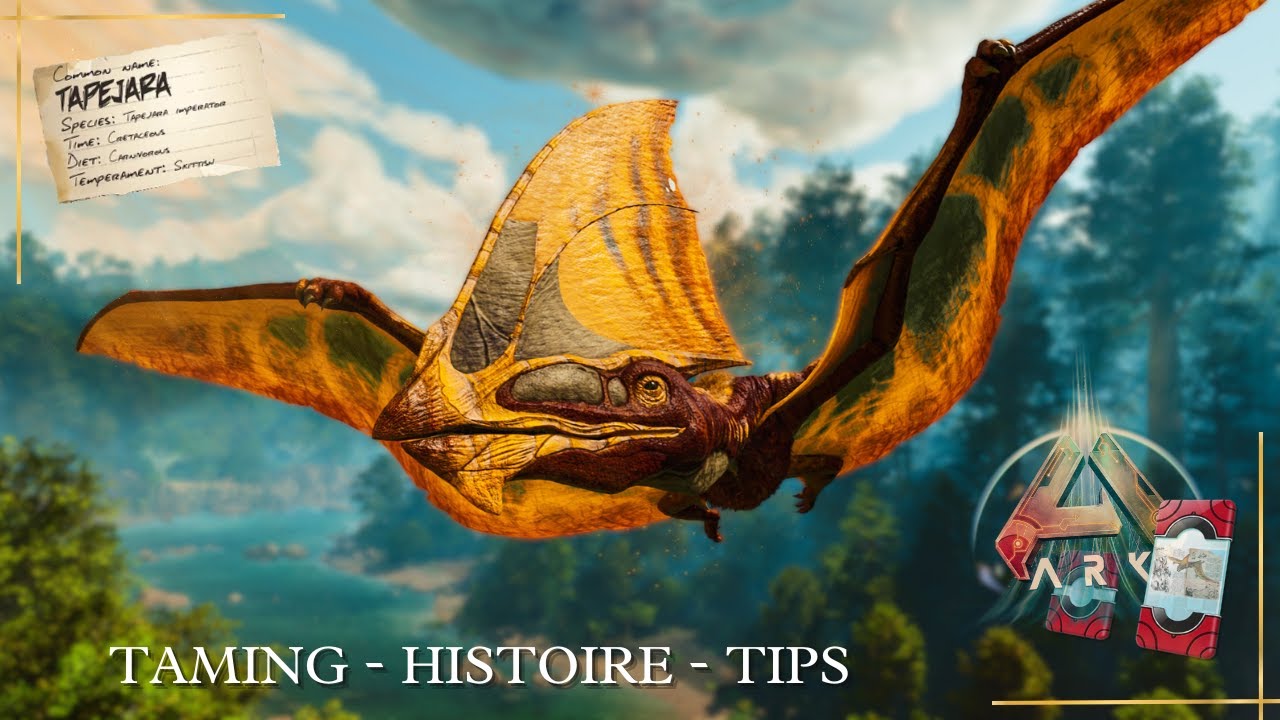 TAPEJARA - DinoDex [ Histoire, Taming, Tips ] - ARK ASCENDED