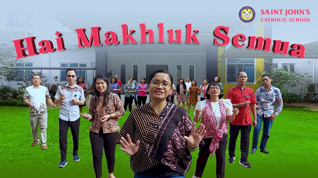 HAI MAKHLUK SEMUA | CHOIR | PADUAN SUARA | SAINT JOHN'S SCHOOL