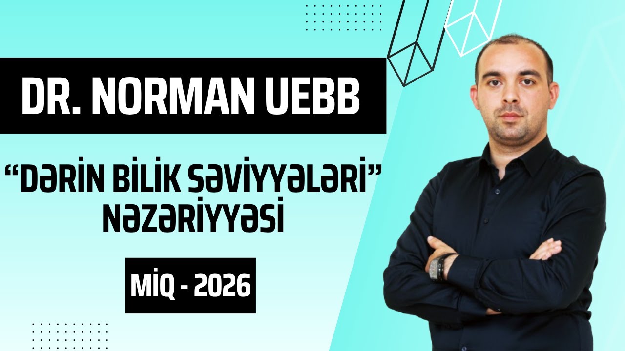 🎯 MİQ 2026 | “Dərin Bilik Səviyyələri” – Dr. Norman Uebb nəzəriyyəsinin sadə və situasiyalarla izahı